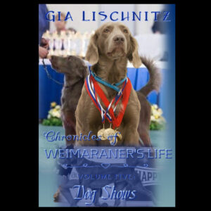 CHRONICLES OF WEIMARANER'S LIFE, VOLUME 5.